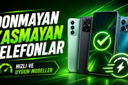 Donmayan, kasmayan telefonlar; hızlı ve uygun modeller