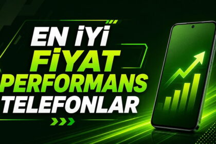 En iyi fiyat performans telefonlar