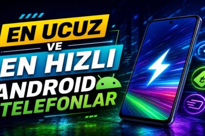 En ucuz ve en hızlı Android telefonlar