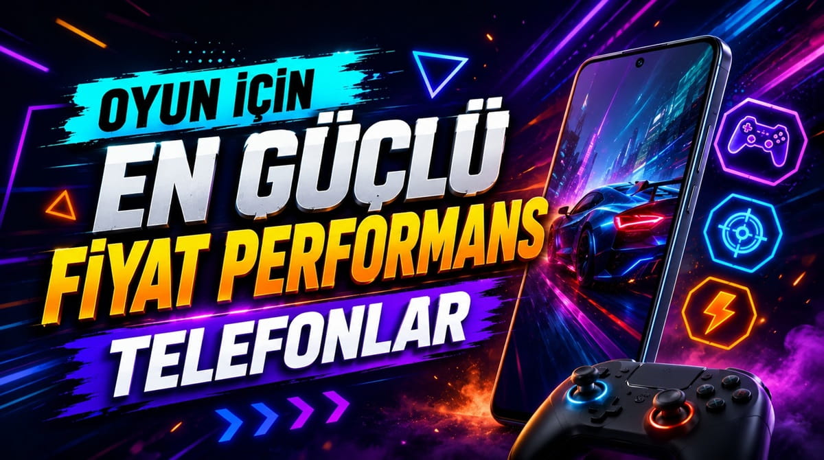 Oyun için en güçlü fiyat-performans telefonlar