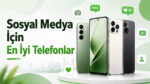 Sosyal medya için en iyi telefonlar reklam görseli; birkaç akıllı telefon ve sosyal medya simgeleri gösteriliyor